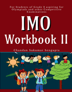 IMO Workbook II: For Students of Grade 2 aspiring for Olympiads and other Competitive Examinations