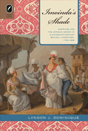 Imoinda's Shade: Marriage and the African Woman in Eighteenth-Century British Literature, 1759-1808