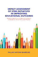 Impact Assessment of Stem Initiatives in Improving Educational Outcomes: Research Report from a National Evaluation Conducted to Inform Policy and Practice