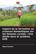 Impact de la formation en sciences domestiques sur les femmes rurales: Une ?tude dans le syst?me KVK
