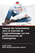 Impact de l'orientation vers le march? et l'apprentissage sur les performances de l'entreprise