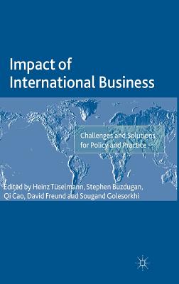 Impact of International Business: Challenges and Solutions for Policy and Practice - Tuselmann, Heinz (Editor), and Buzdugan, Stephen (Editor), and Cao, Qi (Editor)