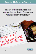 Impact of Medical Errors and Malpractice on Health Economics, Quality, and Patient Safety