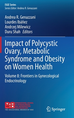 Impact of Polycystic Ovary, Metabolic Syndrome and Obesity on Women Health: Volume 8: Frontiers in Gynecological Endocrinology - Genazzani, Andrea R (Editor), and Ibez, Lourdes (Editor), and Milewicz, Andrzej (Editor)
