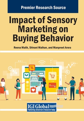 Impact of Sensory Marketing on Buying Behavior - Malik, Reena (Editor), and Malhan, Shivani (Editor), and Arora, Manpreet (Editor)