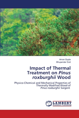 Impact of Thermal Treatment on Pinus roxburghii Wood - Gupta, Aman, and Dutt, Bhupender