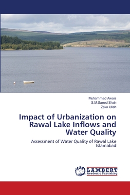 Impact of Urbanization on Rawal Lake Inflows and Water Quality - Awais, Muhammad, and Shah, S M Saeed, and Ullah, Zaka