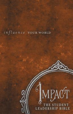 Impact: The Student Leadership Bible-NKJV: Influence Your World - Strack, Jay (Editor), and Crowe, Brent, PH.D. (Editor)
