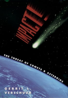 Impact!: The Threat of Comets and Asteroids - Verschuur, Gerrit
