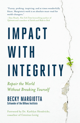 Impact with Integrity: Repair the World Without Breaking Yourself - Margiotta, Becky