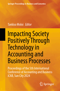 Impacting Society Positively Through Technology in Accounting and Business Processes: Proceedings of the 5th International Conference of Accounting and Business iCAB, Sun City 2024