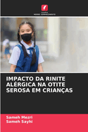 Impacto Da Rinite Al?rgica Na Otite Serosa Em Crian?as