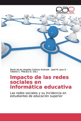 Impacto de las redes sociales en informtica educativa - Coloma Andrade, Mar?a de Los Angeles, and Juca a, Jos? M, and Pitisaca D, Tatiana C (Editor)