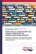 Impactos Al Transporte de Carga Terrestre de Productos Perecederos