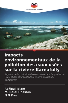 Impacts environnementaux de la pollution des eaux uses sur la rivire Karnafully - Islam, Rafiqul, and Hossain, M Belal, and Das, N G