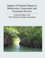 Impacts of Climate Change on Biodiversity, Ecosystems, and Ecosystem Services: Technical Input to the 2013 National Climate Assessment