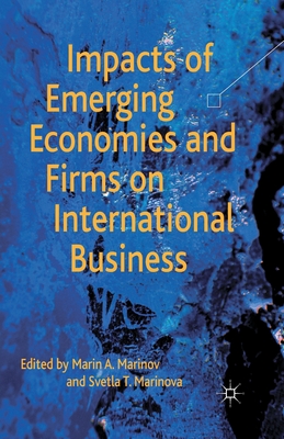 Impacts of Emerging Economies and Firms on International Business - Marinov, M (Editor), and Marinova, S (Editor)