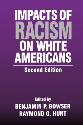 Impacts of Racism on White Americans - Hunt, Raymond G, and Bowser, Benjamin P