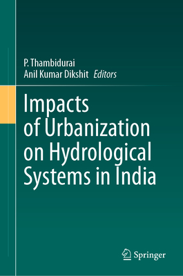 Impacts of Urbanization on Hydrological Systems in India - Thambidurai, P (Editor), and Dikshit, Anil Kumar (Editor)