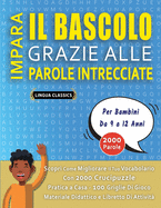 IMPARA IL BASCOLO GRAZIE ALLE PAROLE INTRECCIATE - Per Bambini Da 9 a 12 Anni - Scopri Come Migliorare Il Tuo Vocabolario Con 2000 Crucipuzzle e Pratica a Casa - 100 Griglie Di Gioco - Materiale Didattico e Libretto Di Attivit