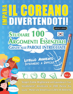 Impara Il Coreano Divertendoti! - Livello Avanzato: Intermedio a Difficile - Studiare 100 Argomenti Essenziali Grazie Alle Parole Intrecciate - Vol.1