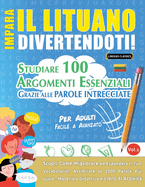 Impara Il Lituano Divertendoti! - Per Adulti: Facile a Avanzato - Studiare 100 Argomenti Essenziali Grazie Alle Parole Intrecciate