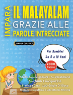 IMPARA IL MALAYALAM GRAZIE ALLE PAROLE INTRECCIATE - Per Bambini Da 8 a 10 Anni - Scopri Come Migliorare Il Tuo Vocabolario Con 2000 Crucipuzzle e Pratica a Casa - 100 Griglie Di Gioco - Materiale Didattico e Libretto Di Attivit?