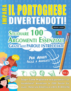 Impara Il Portoghese Divertendoti! - Per Adulti: Facile a Avanzato - Studiare 100 Argomenti Essenziali Grazie Alle Parole Intrecciate - Vol.1