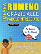 IMPARA RUMENO GRAZIE ALLE PAROLE INTRECCIATE - Per Bambini Da 9 a 12 Anni - Scopri Come Migliorare Il Tuo Vocabolario Con 2000 Crucipuzzle e Pratica a Casa - 100 Griglie Di Gioco - Materiale Didattico e Libretto Di Attivit?