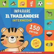 Imparare il thailandese - 150 parole con pronunce - Intermedio: Libro illustrato per bambini bilingue