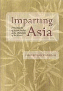 Imparting Asia: Five Decades of Asian Studies at the University of Auckland