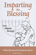Imparting the Blessing to Your Children: Your Biblical Heritage