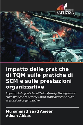 Impatto delle pratiche di TQM sulle pratiche di SCM e sulle prestazioni organizzative - Ameer, Muhammad Saad, and Abbas, Adnan