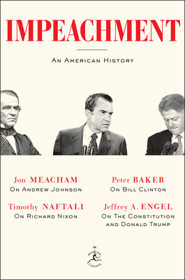 Impeachment: An American History - Meacham, Jon, and Naftali, Timothy, and Baker, Peter