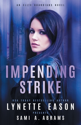 Impending Strike: An Elite Guardians Novel - Eason, Lynette, and Abrams, Sami A