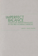 Imperfect Balance: Landscape Transformations in the Pre-Columbian Americas - Lentz, David L, Dr. (Editor)