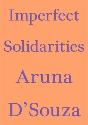 Imperfect Solidarities - D'Souza, Aruna