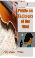 Imperfect Strangers: Fiddle on Skeletons of the Mind: Fictional Short Story Series