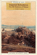 Imperial Belvederes: The Hill Stations of Malaya - Aiken, S Robert