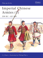 Imperial Chinese Armies (1): 200 BC-Ad 589
