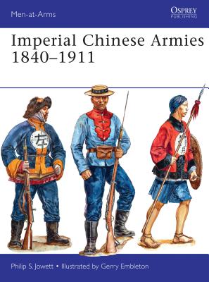 Imperial Chinese Armies 1840-1911 - Jowett, Philip