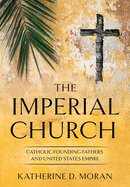 Imperial Church: Catholic Founding Fathers and United States Empire