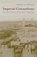 Imperial Connections: India in the Indian Ocean Arena, 1860-1920 Volume 4