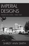 Imperial Designs: Italians in China 1900-1947