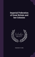 Imperial Federation of Great Britain and her Colonies