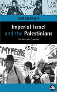 Imperial Israel and the Palestinians: The Politics of Expansion