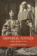 Imperial Justice: Africans in Empire's Court