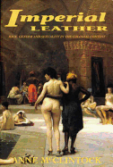Imperial Leather: Race, Gender, and Sexuality in the Colonial Contest