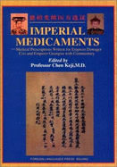 Imperial Medicaments: with Commentary: Medical Prescriptions Written for Empress Dowager Cixi and Emperor Guangxu - Chen, Keji (Editor), and You Benlin (Translated by)