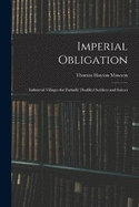 Imperial Obligation; Industrial Villages for Partially Disabled Soldiers and Sailors